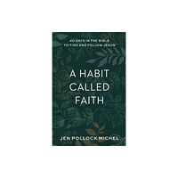 Baker publishing group A Habit Called Faith – 40 Days in the Bible to Find and Follow Jesus (häftad, eng)