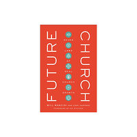 Baker publishing group Future Church – Seven Laws of Real Church Growth (inbunden, eng)