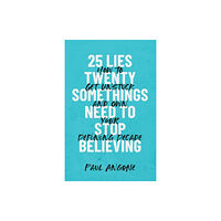 Baker publishing group 25 Lies Twentysomethings Need to Stop Believing – How to Get Unstuck and Own Your Defining Decade (häftad, eng)