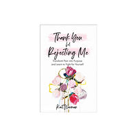 Baker publishing group Thank You for Rejecting Me – Transform Pain into Purpose and Learn to Fight for Yourself (häftad, eng)