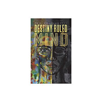 Austin Macauley Publishers Destiny Ruled by Mind (häftad, eng)