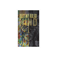 Austin Macauley Publishers Destiny Ruled by Mind (inbunden, eng)
