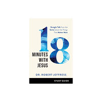 Baker publishing group 18 Minutes with Jesus Study Guide – Straight Talk from the Savior about the Things That Matter Most (häftad, eng)