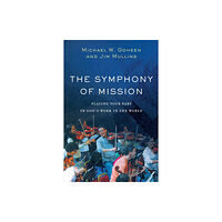 Baker publishing group The Symphony of Mission – Playing Your Part in God`s Work in the World (häftad, eng)