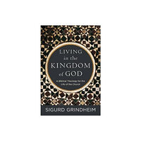 Baker publishing group Living in the Kingdom of God – A Biblical Theology for the Life of the Church (häftad, eng)