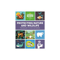 Hachette Children's Group Green Tech: Protecting Nature and Wildlife (häftad, eng)