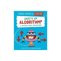 Hachette Children's Group First Steps in Coding: What's an Algorithm? (inbunden, eng)