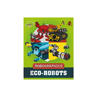 Hachette Children's Group Robographics: Eco-Robots (inbunden, eng)