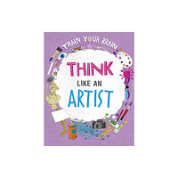 Hachette Children's Group Train Your Brain: Think Like an Artist (häftad, eng)