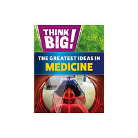 Hachette Children's Group Think Big!: The Greatest Ideas in Medicine (inbunden, eng)