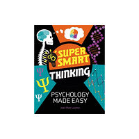 Hachette Children's Group Super Smart Thinking: Psychology Made Easy (inbunden, eng)