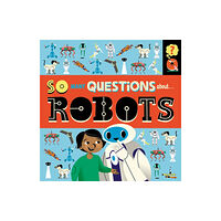 Hachette Children's Group So Many Questions: About Robots (inbunden, eng)