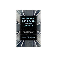 Baker publishing group Marriage, Scripture, and the Church – Theological Discernment on the Question of Same–Sex Union (häftad, eng)