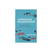 Baker publishing group Apostolic Imagination – Recovering a Biblical Vision for the Church`s Mission Today (häftad, eng)