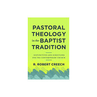 Baker publishing group Pastoral Theology in the Baptist Tradition – Distinctives and Directions for the Contemporary Church (häftad, eng)