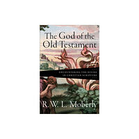 Baker publishing group The God of the Old Testament – Encountering the Divine in Christian Scripture (inbunden, eng)