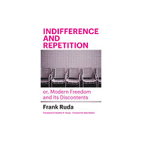 Fordham university press Indifference and Repetition; or, Modern Freedom and Its Discontents (häftad, eng)