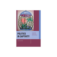 Fordham university press Politics in Captivity (häftad, eng)