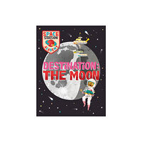 Hachette Children's Group Space Station Academy: Destination The Moon (inbunden, eng)