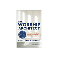 Baker publishing group The Worship Architect – A Blueprint for Designing Culturally Relevant and Biblically Faithful Services (häftad, eng)