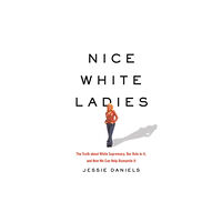 Basic Books Nice White Ladies (inbunden, eng)