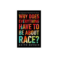 PublicAffairs,U.S. Why Does Everything Have to Be About Race? (inbunden, eng)