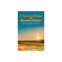 Austin Macauley Publishers A Concrete Bridge on Wooden Pillars (häftad, eng)
