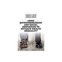 De Gruyter Using Entrepreneurship and Social Innovation to Mitigate Wealth Inequality (häftad, eng)