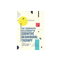 Sage Publications Ltd The Therapeutic Relationship in Cognitive Behavioural Therapy (häftad, eng)