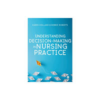 Sage Publications Ltd Understanding Decision-Making in Nursing Practice (häftad, eng)