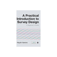 Sage Publications Ltd A Practical Introduction to Survey Design (inbunden, eng)