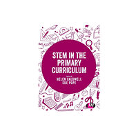 Sage Publications Ltd STEM in the Primary Curriculum (häftad, eng)