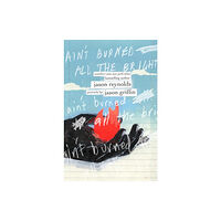 Atheneum/Caitlyn Dlouhy Books Ain't Burned All the Bright (inbunden, eng)