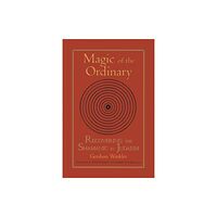 North Atlantic Books,U.S. Magic of the Ordinary (häftad, eng)