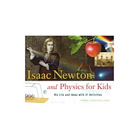 Chicago Review Press Isaac Newton and Physics for Kids (häftad, eng)