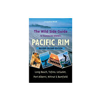 Harbour Publishing The Wild Side Guide to Vancouver Island's Pacific Rim (häftad, eng)