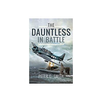 Pen & Sword Books Ltd The Dauntless in Battle (inbunden, eng)