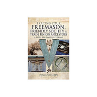 Pen & Sword Books Ltd Freemasons, Friendly Societies and Trade Unions (häftad, eng)