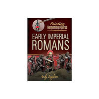 Pen & Sword Books Ltd Painting Wargaming Figures: Early Imperial Romans (häftad, eng)