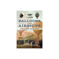 Pen & Sword Books Ltd Balloons and Airships (inbunden, eng)