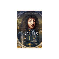 Pen & Sword Books Ltd Louis XIV, the Real Sun King (häftad, eng)