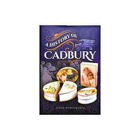 Pen & Sword Books Ltd A History of Cadbury (inbunden, eng)