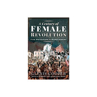 Pen & Sword Books Ltd A Century of Female Revolution (häftad, eng)