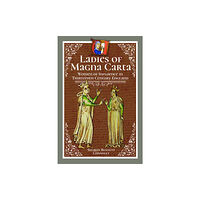 Pen & Sword Books Ltd Ladies of Magna Carta (inbunden, eng)