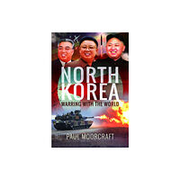 Pen & Sword Books Ltd North Korea - Warring with the World (inbunden, eng)