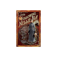 Pen & Sword Books Ltd Following Nellie Bly (inbunden, eng)