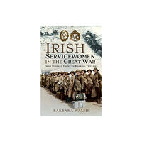 Pen & Sword Books Ltd Irish Servicewomen in the Great War (inbunden, eng)