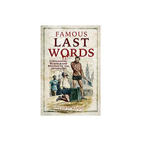 Pen & Sword Books Ltd Famous Last Words (häftad, eng)