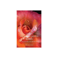 Paragon House Publishers Living from the Center Within (häftad, eng)