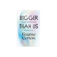 Ebury Publishing Bigger Than Us (inbunden, eng)